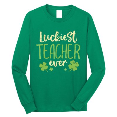 St Patricks Day Teaching Luckiest Teacher Ever Gift Long Sleeve Shirt