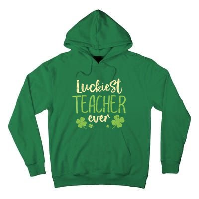 St Patricks Day Teaching Luckiest Teacher Ever Gift Tall Hoodie