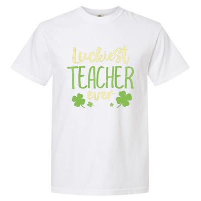 St Patricks Day Teaching Luckiest Teacher Ever Gift Garment-Dyed Heavyweight T-Shirt