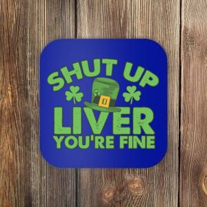 St Pattys Day Shut Up Liver You're Fine Gift Coaster