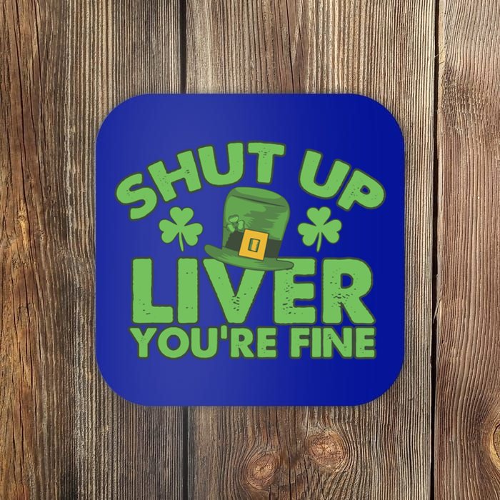 St Pattys Day Shut Up Liver You're Fine Gift Coaster