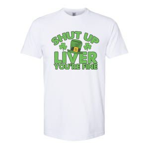 St Pattys Day Shut Up Liver You're Fine Gift Softstyle CVC T-Shirt