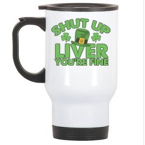 St Pattys Day Shut Up Liver You're Fine Gift Stainless Steel Travel Mug