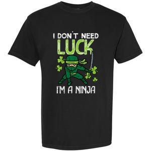 St Patricks Day Dont Need Luck Im Ninja Funny Garment-Dyed Heavyweight T-Shirt