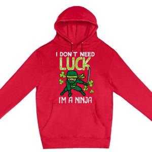 St Patricks Day Dont Need Luck Im Ninja Funny Premium Pullover Hoodie