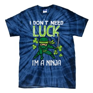 St Patricks Day Dont Need Luck Im Ninja Funny Tie-Dye T-Shirt