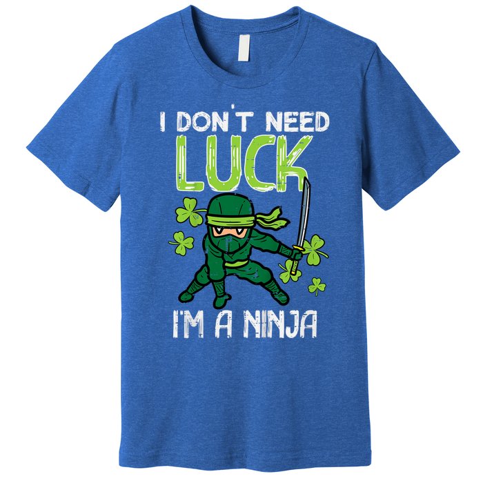 St Patricks Day Dont Need Luck Im Ninja Funny Premium T-Shirt