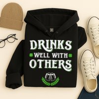 Drinks Well With Others St Patricks Day, Funny St Patricks Day, St Patricks Day Drinking Team Hoodie
