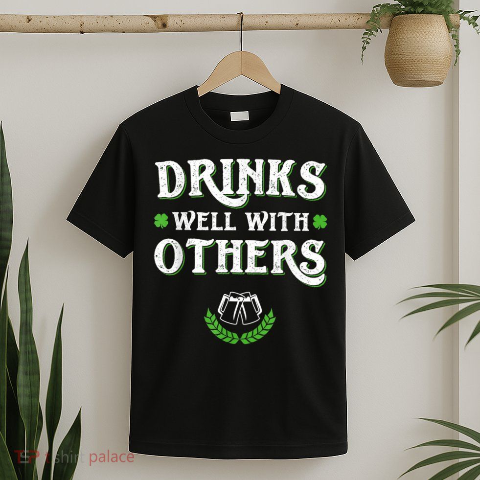 Drinks Well With Others St Patricks Day, Funny St Patricks Day, St Patricks Day Drinking Team T-Shirt