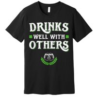 Drinks Well With Others St Patricks Day, Funny St Patricks Day, St Patricks Day Drinking Team Premium T-Shirt