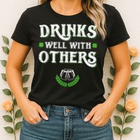 Drinks Well With Others St Patricks Day, Funny St Patricks Day, St Patricks Day Drinking Team Womens T-Shirt