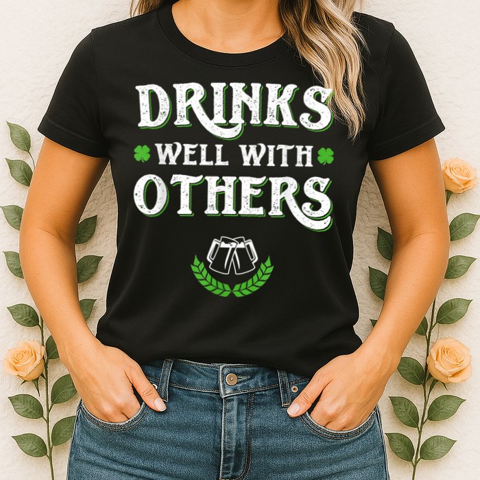 Drinks Well With Others St Patricks Day, Funny St Patricks Day, St Patricks Day Drinking Team Womens T-Shirt