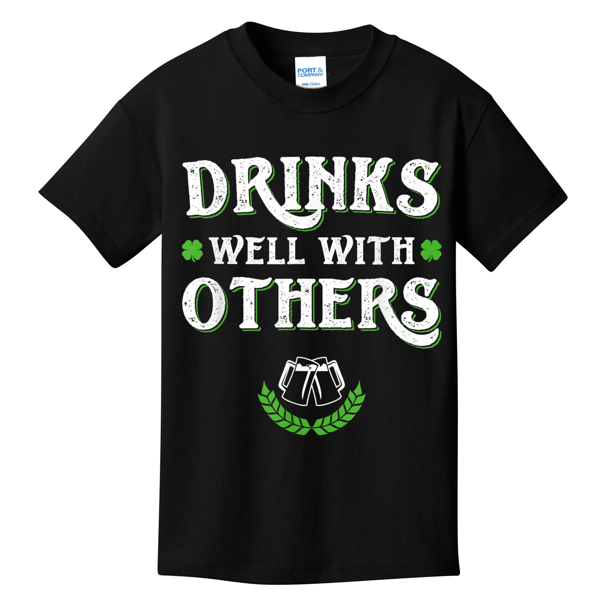 Drinks Well With Others St Patricks Day, Funny St Patricks Day, St Patricks Day Drinking Team Kids T-Shirt