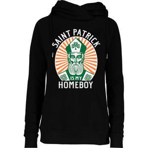 St. Patrick's Day Saint Patrick Is My Homeboy Womens Funnel Neck Pullover Hood