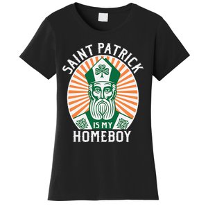 St. Patrick's Day Saint Patrick Is My Homeboy Women's T-Shirt