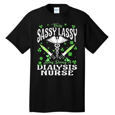 St Patrick's Day Dialysis Nurse Sassy Lassy Nursing Tall T-Shirt