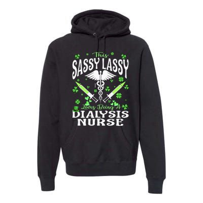 St Patrick's Day Dialysis Nurse Sassy Lassy Nursing Premium Hoodie