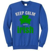 St Patricks Day Cool Gift Gift Keep Calm Be Irish Sweatshirt