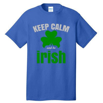 St Patricks Day Cool Gift Gift Keep Calm Be Irish Tall T-Shirt