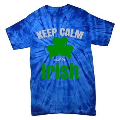 St Patricks Day Cool Gift Gift Keep Calm Be Irish Tie-Dye T-Shirt