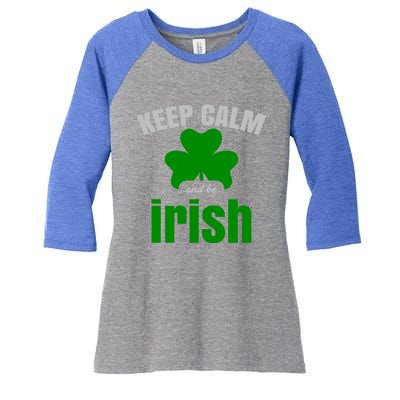 St Patricks Day Cool Gift Gift Keep Calm Be Irish Women's Tri-Blend 3/4-Sleeve Raglan Shirt