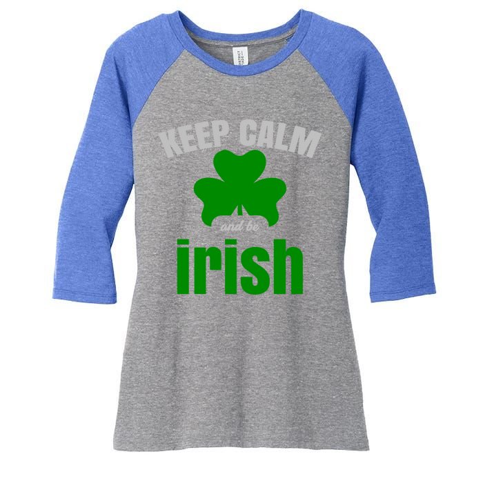 St Patricks Day Cool Gift Gift Keep Calm Be Irish Women's Tri-Blend 3/4-Sleeve Raglan Shirt