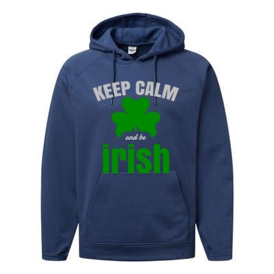 St Patricks Day Cool Gift Gift Keep Calm Be Irish Performance Fleece Hoodie