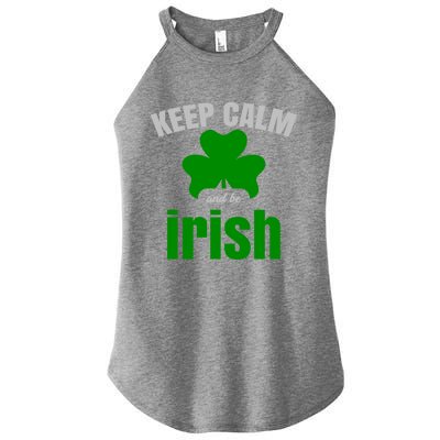 St Patricks Day Cool Gift Gift Keep Calm Be Irish Women's Perfect Tri Rocker Tank