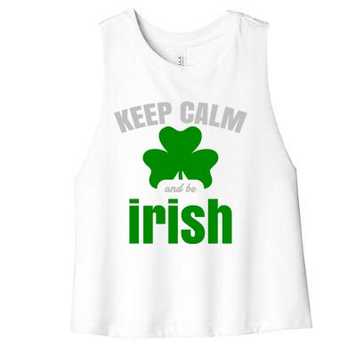 St Patricks Day Cool Gift Gift Keep Calm Be Irish Women's Racerback Cropped Tank