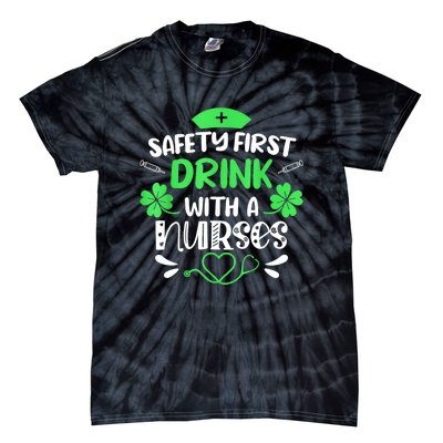 St Patricks Day Nurse Safety First Drink With A Nurse Gift Tie-Dye T-Shirt