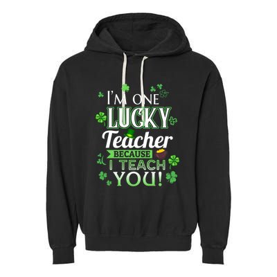 St Patrick's Day Teacher Lucky Because I Teach You Cool Gift Garment-Dyed Fleece Hoodie