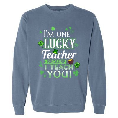 St Patrick's Day Teacher Lucky Because I Teach You Cool Gift Garment-Dyed Sweatshirt