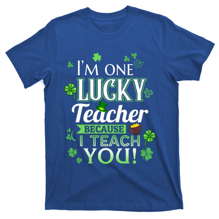 St Patrick's Day Teacher Lucky Because I Teach You Cool Gift T-Shirt