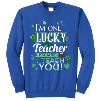 St Patrick's Day Teacher Lucky Because I Teach You Cool Gift Tall Sweatshirt