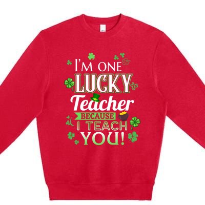 St Patrick's Day Teacher Lucky Because I Teach You Cool Gift Premium Crewneck Sweatshirt