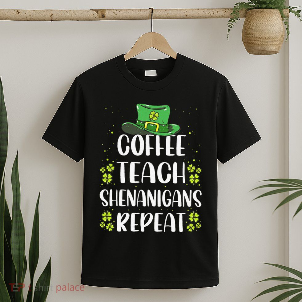 St Patricks Dayeachers Design Foreacher Who Loves Coffee T-Shirt