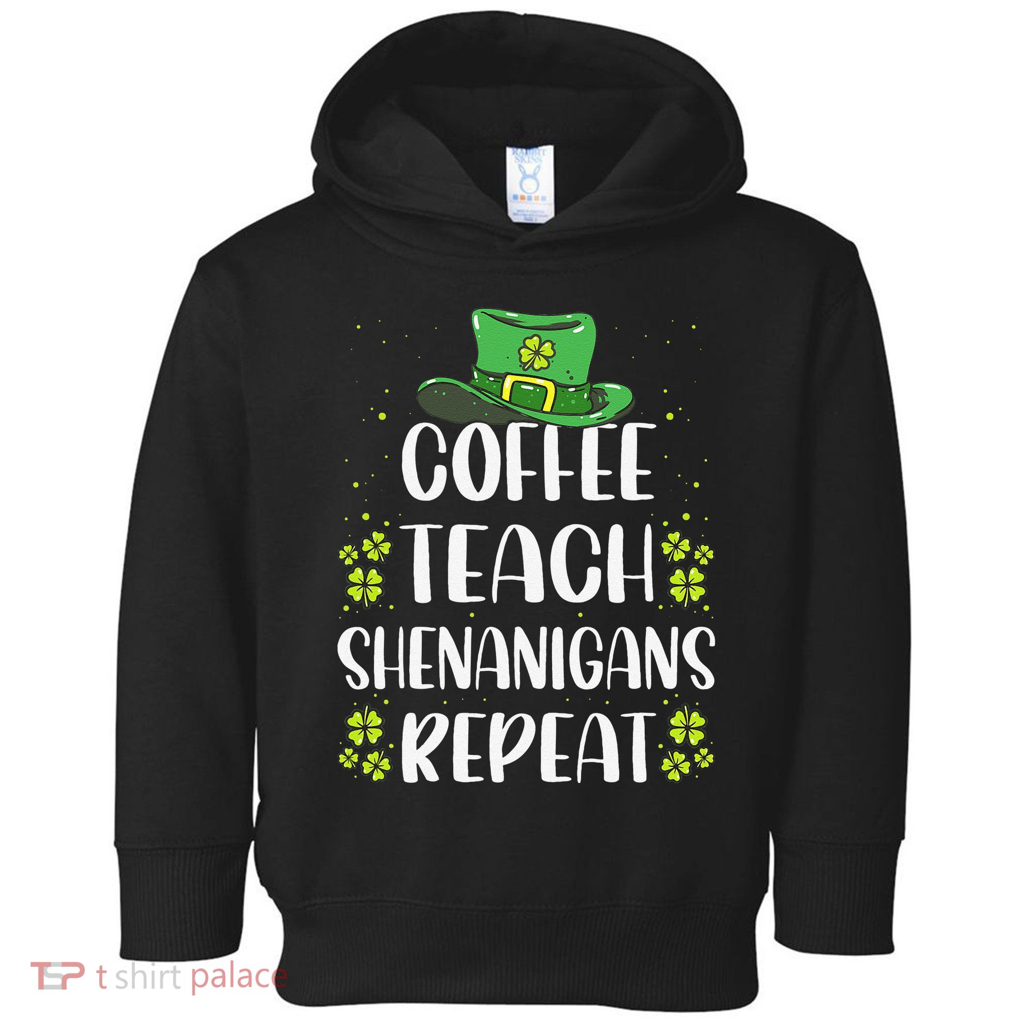 St Patricks Dayeachers Design Foreacher Who Loves Coffee Toddler Hoodie