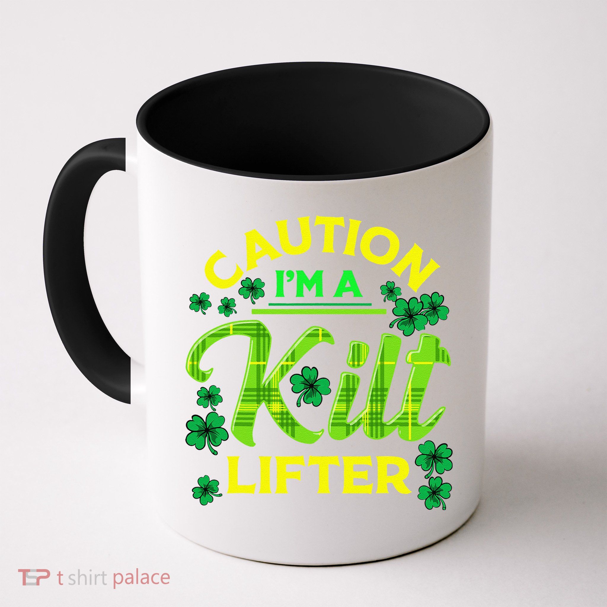 St Patrick's Day Caution I'm A Kilt Lifter Mug