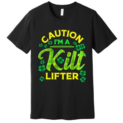 St Patrick's Day Caution I'm A Kilt Lifter Premium T-Shirt