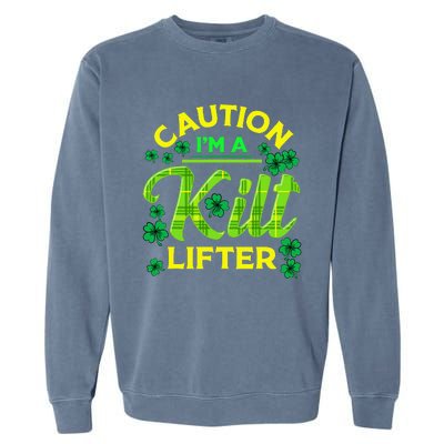 St Patrick's Day Caution I'm A Kilt Lifter Garment-Dyed Sweatshirt