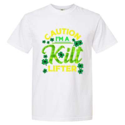 St Patrick's Day Caution I'm A Kilt Lifter Garment-Dyed Heavyweight T-Shirt