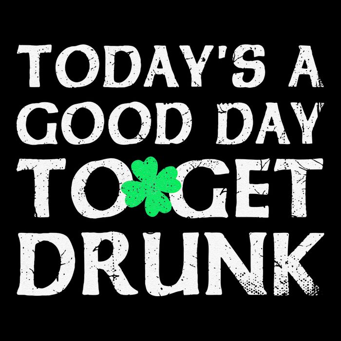 St Patrick's Dayoday's A Good Dayo Get Drunk Performance Shirt