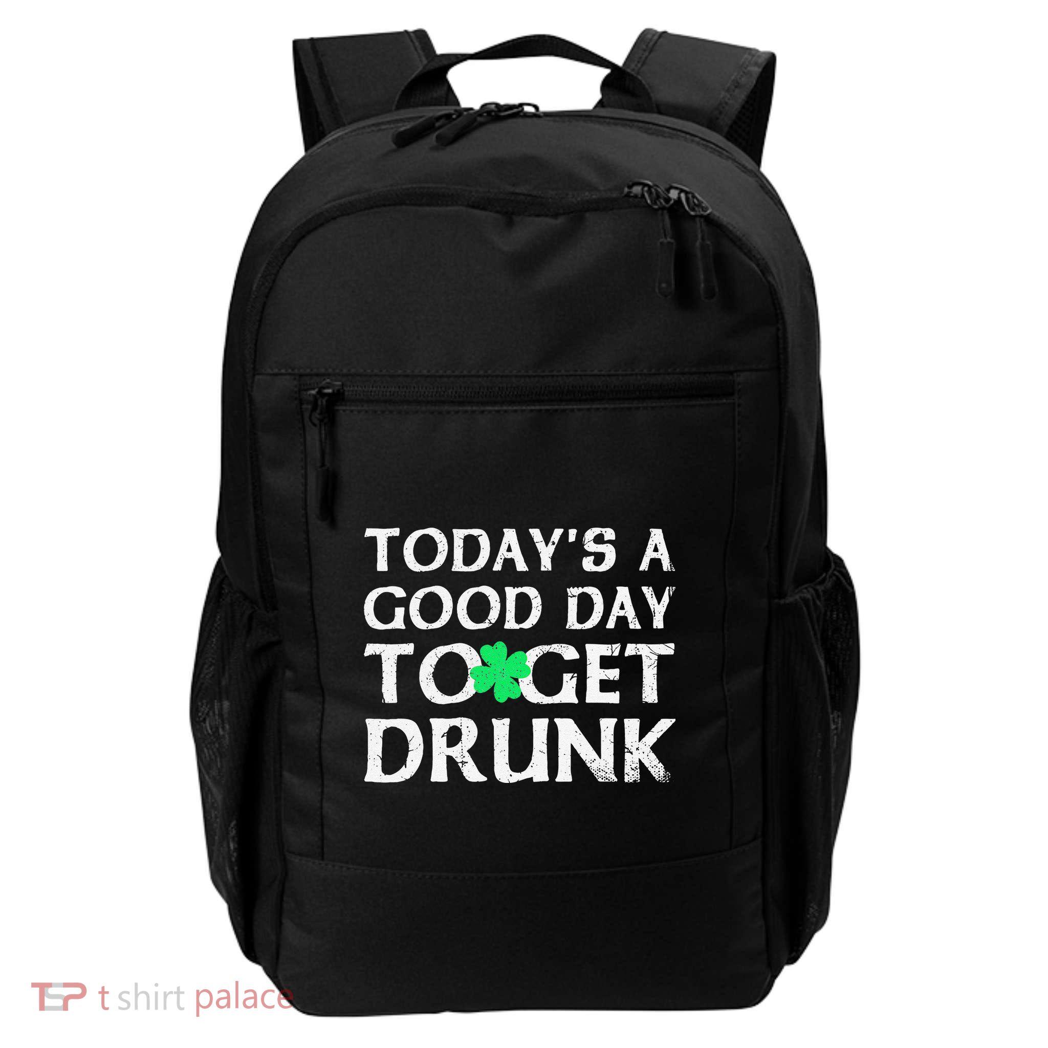 St Patrick's Dayoday's A Good Dayo Get Drunk Backpack