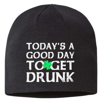 St Patrick's Dayoday's A Good Dayo Get Drunk Sustainable Beanie