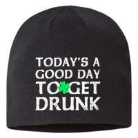 St Patrick's Dayoday's A Good Dayo Get Drunk Sustainable Beanie