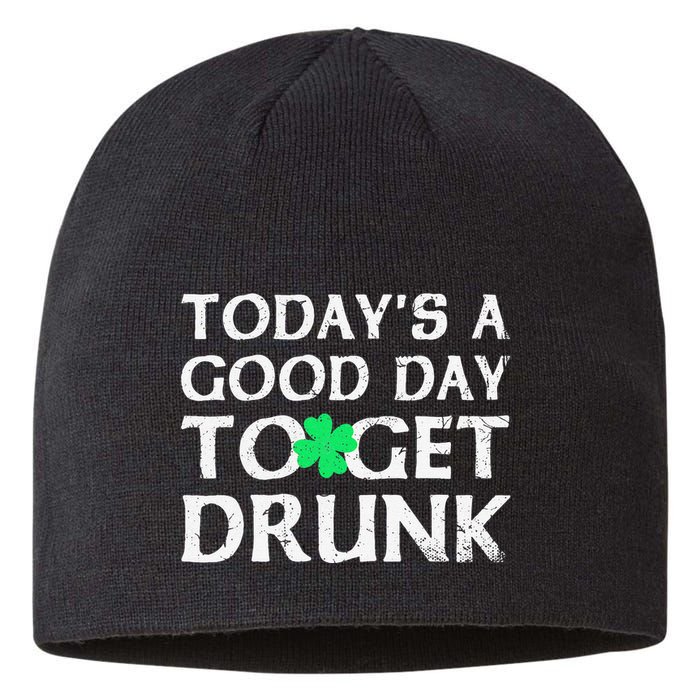 St Patrick's Dayoday's A Good Dayo Get Drunk Sustainable Beanie