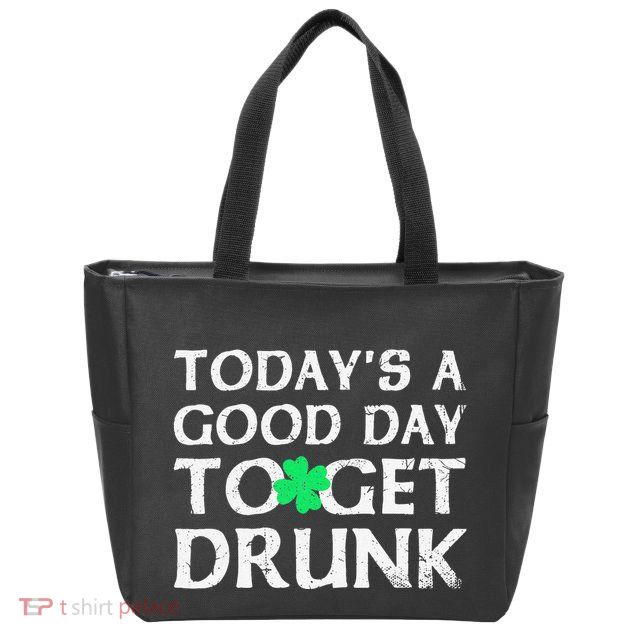 St Patrick's Dayoday's A Good Dayo Get Drunk Zip Tote Bag