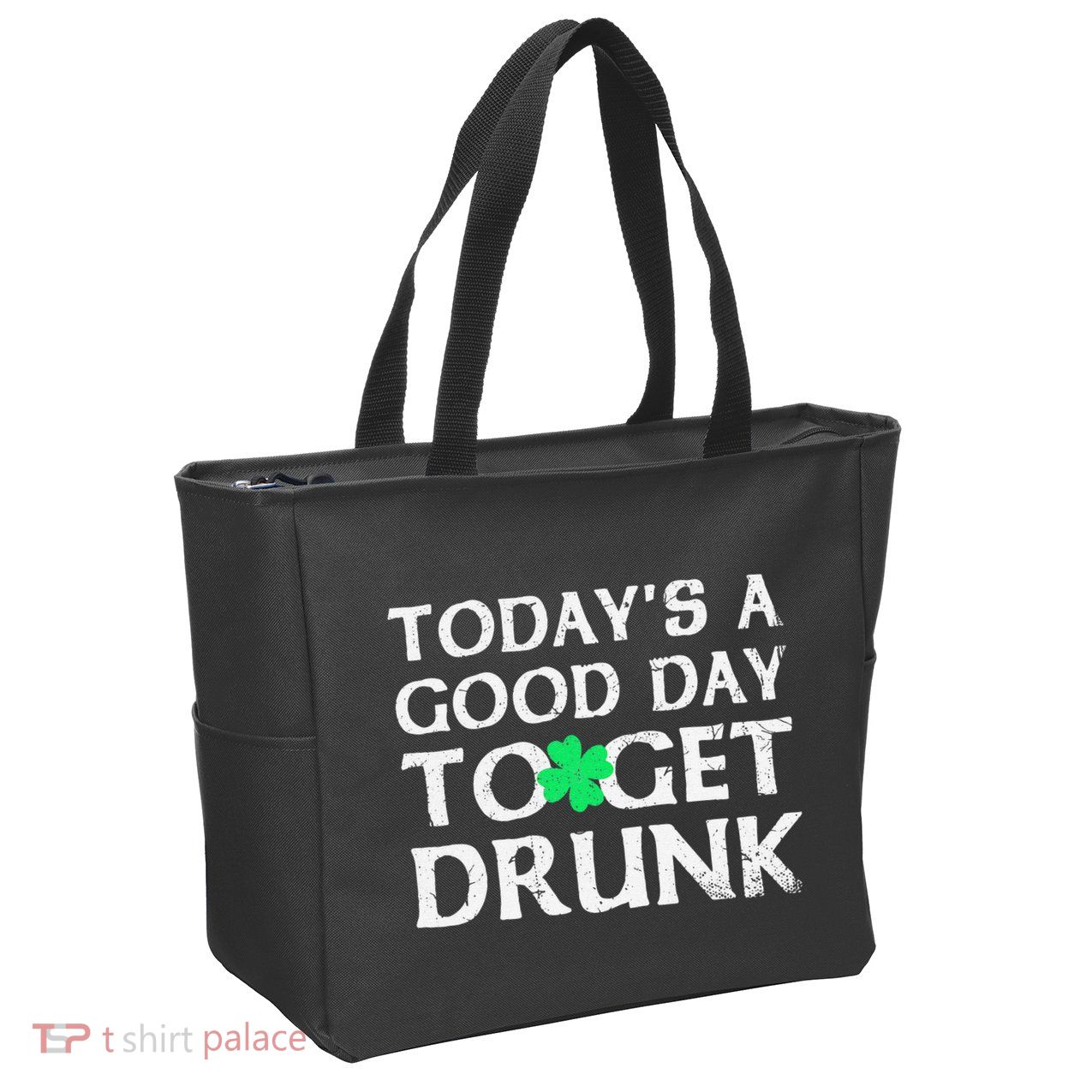 St Patrick's Dayoday's A Good Dayo Get Drunk Zip Tote Bag