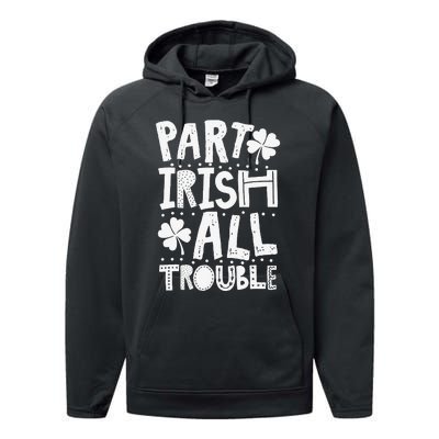 Saint Patrick's Day Part Irish All Trouble Funny Performance Fleece Hoodie