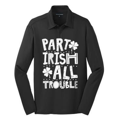 Saint Patrick's Day Part Irish All Trouble Funny Silk Touch Performance Long Sleeve Polo